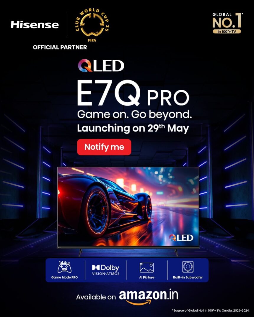 Hisense E7Q Pro QLED Gaming TV with 144Hz Refresh Rate and Dolby Vision Launching Soon in India